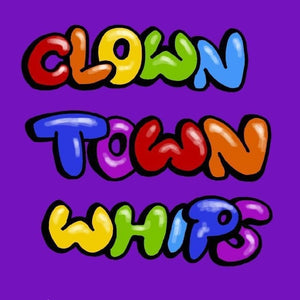 Clown Town Whips